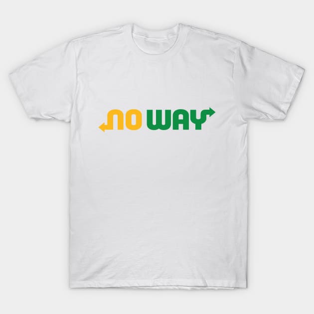 NO WAY T-Shirt by kindacoolbutnotreally